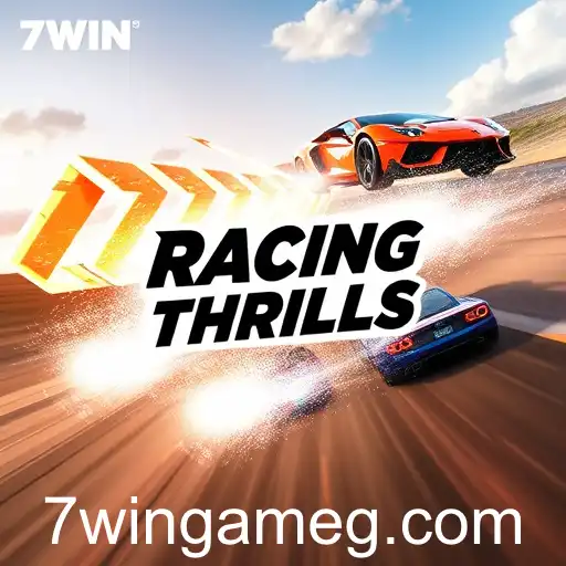 Exploring the Adrenaline Rush with 'Racing Thrills' at 7WIN GAME
